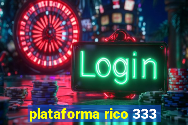 plataforma rico 333